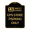 Signmission 15 Minutes Parking-Ups Store Parking Only, Black & Gold Aluminum Sign, 18" x 24", BG-1824-24592 A-DES-BG-1824-24592 - alternate 1